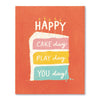 Happy Cake, Play, You Day Birthday Card